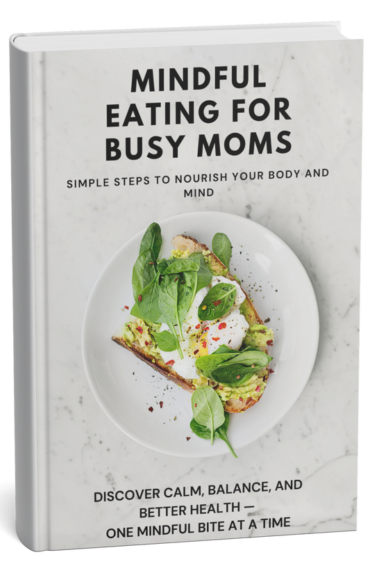 Mindful Eating For Busy Moms